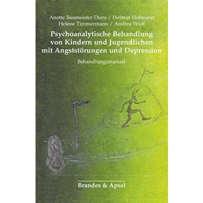 Abbildung von Psychoanalytische Behandlung von Kindern und Jugendlichen mit Angststörungen Depressionen: Behandlungsmanual (Schriften zur Psychotherapie Psychoanalyse Jugendlichen)