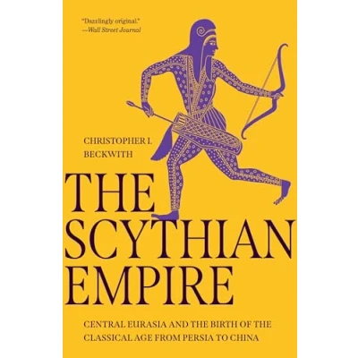 Abbildung von the Scythian Empire: Central Eurasia and Birth of Classical Age from Persia to China