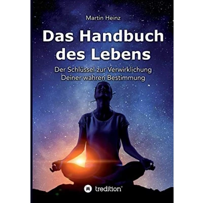Abbildung von Das Handbuch des Lebens: Der Schlüssel zur Verwirklichung Deiner wahren Bestimmung