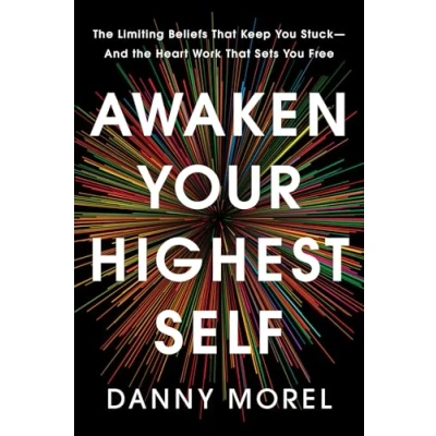 Abbildung von Awaken Your Highest Self: the Limiting Beliefs That Keep You Stuck And Heart Work Sets Free