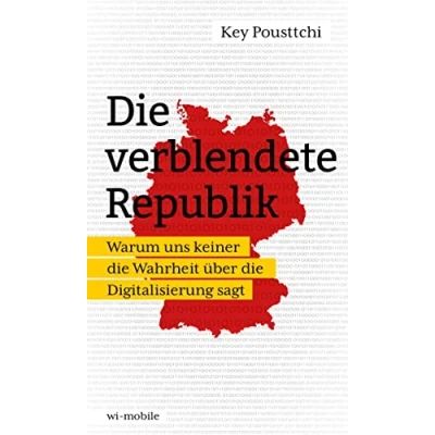 Abbildung von die verblendete Republik: Warum uns keiner Wahrheit über Digitalisierung sagt