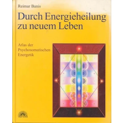Abbildung von Durch Energieheilung zu neuem Leben: Atlas der Psychosomatischen Energetik: Energetik 1