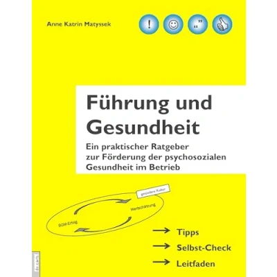 Abbildung von Führung und Gesundheit: Ein praktischer Ratgeber zur Förderung der psychosozialen Gesundheit im Betrieb