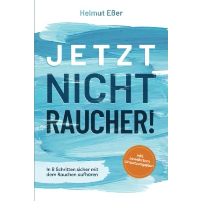 Abbildung von Jetzt Nichtraucher! In 8 Schritten sicher mit dem Rauchen aufhören (inkl. bewährtem Umsetzungsplan)