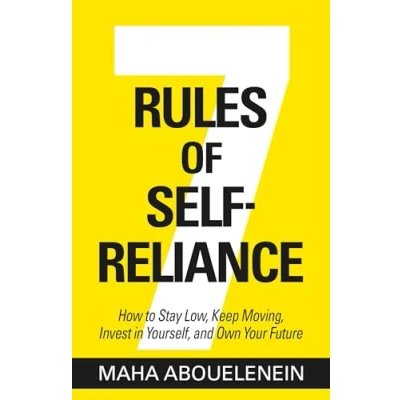 Abbildung von 7 Rules of Self Reliance: How to Stay Low, Keep Moving, Invest in Yourself, and Own Your Future