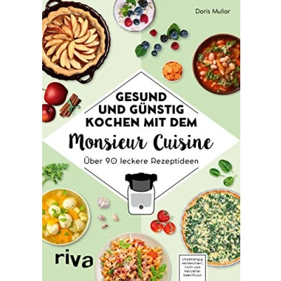 Abbildung von Gesund und günstig kochen mit dem Monsieur Cuisine: Über 90 leckere Rezeptideen