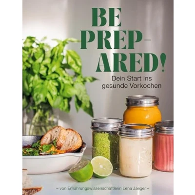 Abbildung von Be prepared!: Dein Start ins gesunde Vorkochen von Lena eats