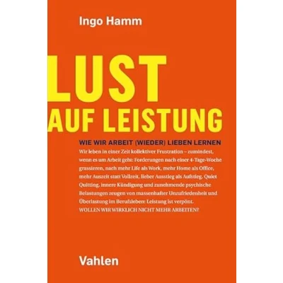 Abbildung von Lust auf Leistung: Wie wir Arbeit (wieder) lieben lernen