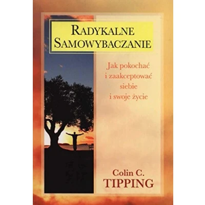 Abbildung von Radykalne samowybaczanie: Jak pokochać i zaakceptować siebie swoje życie (WEWNĘTRZNE PRZEBUDZENIE)