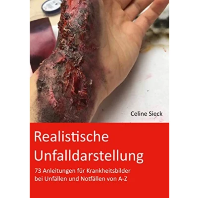 Abbildung von Realistische Unfalldarstellung: 73 Anleitungen für Krankheitsbilder bei Unfällen und Notfällen von A Z