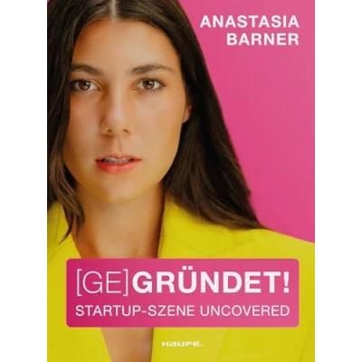 Abbildung von (Ge)Gründet!: Start up Szene uncovered (Haufe Sachbuch Wirtschaft)