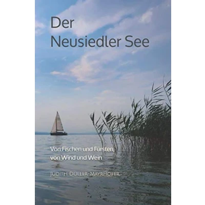 Abbildung von Der Neusiedler See: von Fischen und Fürsten, Wind Wein