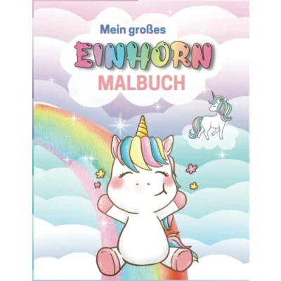 Abbildung von Mein großes Einhorn Malbuch: Mit vielen bezaubernden Einhörner Motiven zum Ausmalen