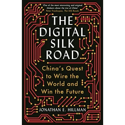 Abbildung von the Digital Silk Road: China&#039;s Quest to Wire World and Win Future