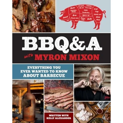 Abbildung von BBQ&amp;A With Myron Mixon: Everything You Ever Wanted to Know About Barbecue