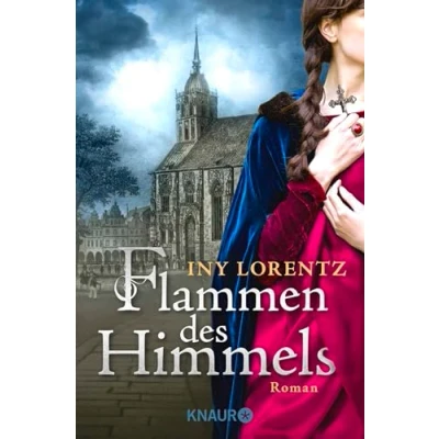 Abbildung von Flammen des Himmels: Roman Spannender Historienroman Eine unvereinbare Liebe im Münster 16. Jhr.