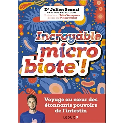 Abbildung von Incroyable microbiote !: Voyage au cœur des étonnants pouvoirs de l&#039;intestin