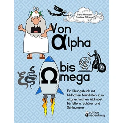 Abbildung von Von Alpha bis Omega Ein Übungsbuch mit bildhaften Merkhilfen zum altgriechischen Alphabet für Eltern, Schüler und Schlaumeier