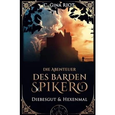 Abbildung von Diebesgut &amp; Hexenmal Die Abenteuer des Barden Spikero 1: Mittelalter Fantasy trifft auf Krimi