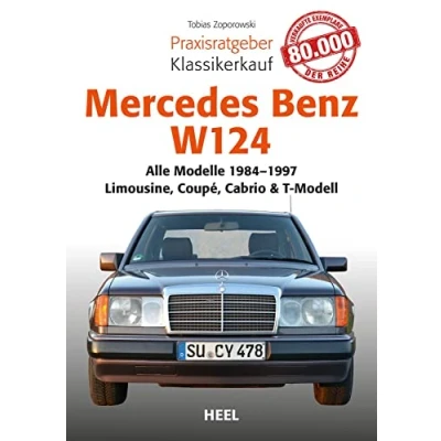 Abbildung von Praxisratgeber Klassikerkauf Mercedes Benz W 124: Alle Modelle von 19841997 Limousine, Coupé, Cabrio &amp; T Modell