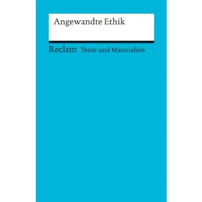 Abbildung von Angewandte Ethik. (Texte und Materialien für den Unterricht): Erläuterungen; Unterrichtsmaterial; Vorbereitung (Reclams Universal Bibliothek)