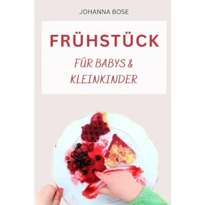 Abbildung von Frühstück: Gesunde Rezepte für Babys und Kleinkinder