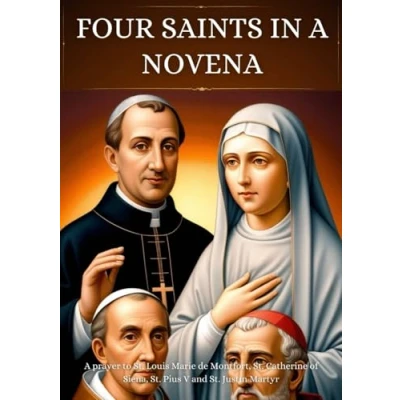 Abbildung von Four Saints in A Novena: prayer to St. Louis Marie de Montfort, Catherine of Siena, Pius V and Justin Martyr