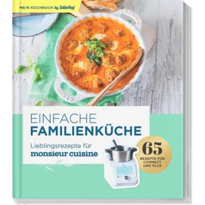 Abbildung von Einfache Familienküche Lieblingsrezepte für Monsieur Cuisine by mein Zaubertopf: Schritt Anleitungen mit denen jedes Gericht einfach gelingt