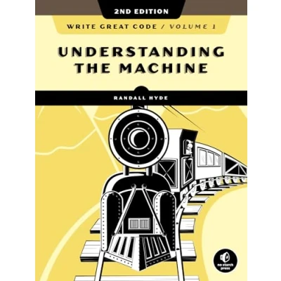 Abbildung von Write Great Code, Volume 1, 2nd Edition: Understanding the Machine