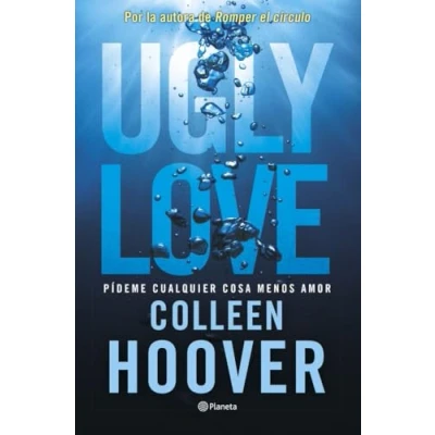 Abbildung von Ugly Love. Pídeme cualquier cosa menos amor: Por la autora de Romper el círculo (Planeta Internacional)