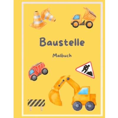 Abbildung von Mein Baustellen Malbuch: Ausmalspaß mit Bagger, Kran &amp; Bauarbeiter für Kinder ab 3 Jahren
