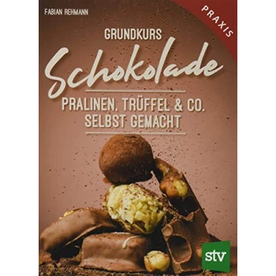 Abbildung von Grundkurs Schokolade: Pralinen, Trüffel &amp; Co. Selbst gemacht, Praxisbuch