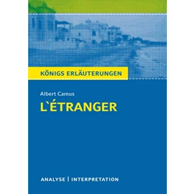 Abbildung von L&#039;Étranger Der Fremde von Albert Camus. Königs Erläuterungen.: Textanalyse und Interpretation mit ausführlicher Inhaltsangabe Abituraufgaben Lösungen