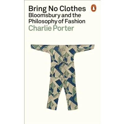 Abbildung von Bring No Clothes: Bloomsbury and the Philosophy of Fashion