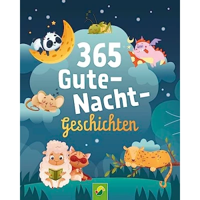 Abbildung von 365 Gute Nacht Geschichten. Vorlesebuch für Kinder ab 3 Jahren: Kurze Geschichten, Gedichte und Lieder jeden Tag ein ganzes Jahr vorlesen, zuhören erzählen