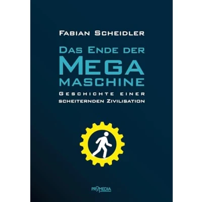 Abbildung von Das Ende der Megamaschine: Geschichte einer scheiternden Zivilisation