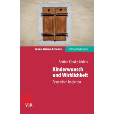 Abbildung von Kinderwunsch und Wirklichkeit: systemisch begleiten (Leben. Lieben. Arbeiten: beraten)