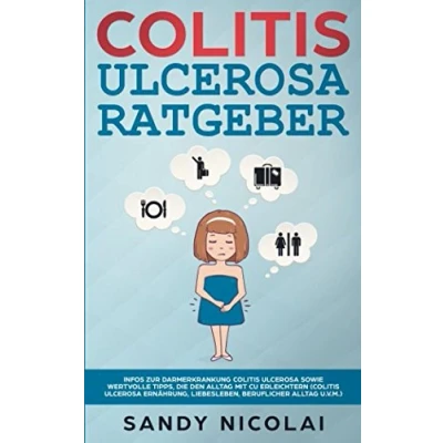 Abbildung von Colitis ulcerosa Ratgeber: Infos zur Darmerkrankung sowie wertvolle Tipps, die den Alltag mit CU erleichtern (Colitis Ernährung, Liebesleben, beruflicher u.v.m.)