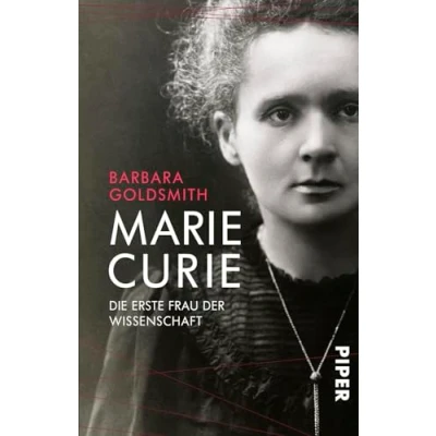 Abbildung von Marie Curie: Die erste Frau der Wissenschaft Das bewegte Leben ersten Nobelpreisträgerin Biografie