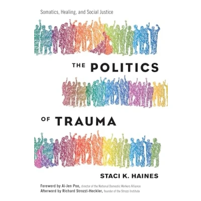 Abbildung von The Politics of Trauma: Somatics, Healing, and Social Justice