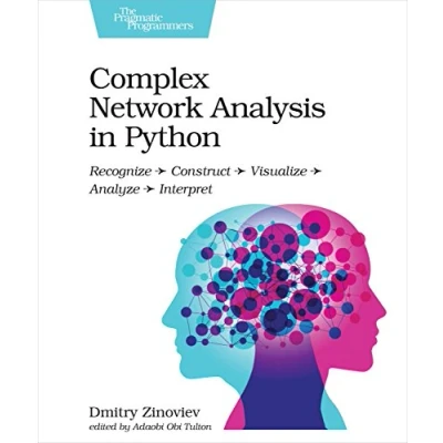 Abbildung von Complex Network Analysis in Python: Recognize Construct Visualize Analyze Interpret