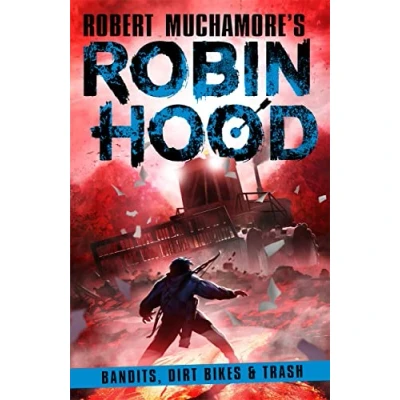 Abbildung von Bandits, Dirt Bikes &amp; Trash: Volume 6 (Robert Muchamore&#039;s Robin Hood, 6)