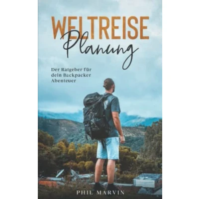 Abbildung von Weltreise Planung: Der Ratgeber für dein Backpacker Abenteuer
