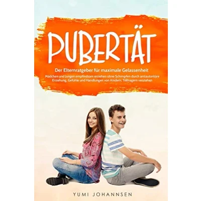 Abbildung von Pubertät: Der Elternratgeber für maximale Gelassenheit Mädchen und Jungen empfindsam erziehen ohne Schimpfen durch antiautoritäre Erziehung, Gefühle Handlungen von Kindern, Teenagern verstehen