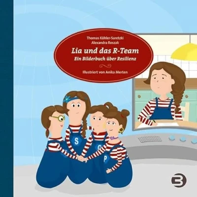 Abbildung von Lia und das R Team: Ein Bilderbuch über Resilienz für Eltern Fachkräfte (kids in BALANCE)
