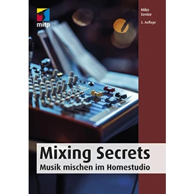 Abbildung von Mixing Secrets: Musik mischen im Homestudio (mitp Audio)
