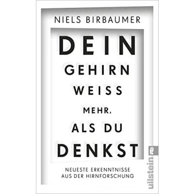 Abbildung von Dein Gehirn weiß mehr, als du denkst: Neueste Erkenntnisse aus der Hirnforschung Einer renommiertesten deutschen Hirnforscher liefert wissenschaftliche mit großem Nutzwert