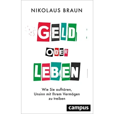 Abbildung von Geld oder Leben: Wie Sie aufhören, Unsinn mit Ihrem Vermögen zu treiben