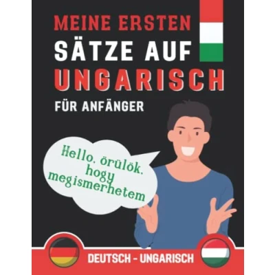 Abbildung von Meine Ersten Sätze auf Ungarisch: lernen Sie die gebräuchlichsten Ungarisch, Phrasen ... Buch für Anfänger Ungarisch