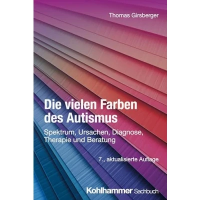 Abbildung von Die vielen Farben des Autismus: Spektrum, Ursachen, Diagnose, Therapie und Beratung